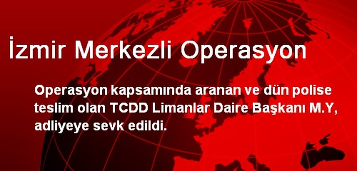 İzmir Merkezli Operasyon