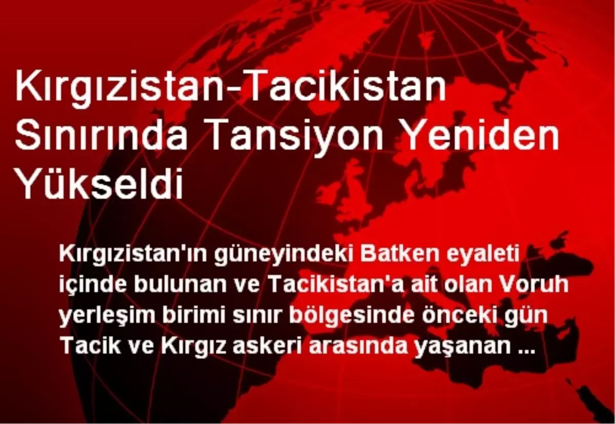 Kırgızistan-Tacikistan Sınırında Tansiyon Yeniden Yükseldi