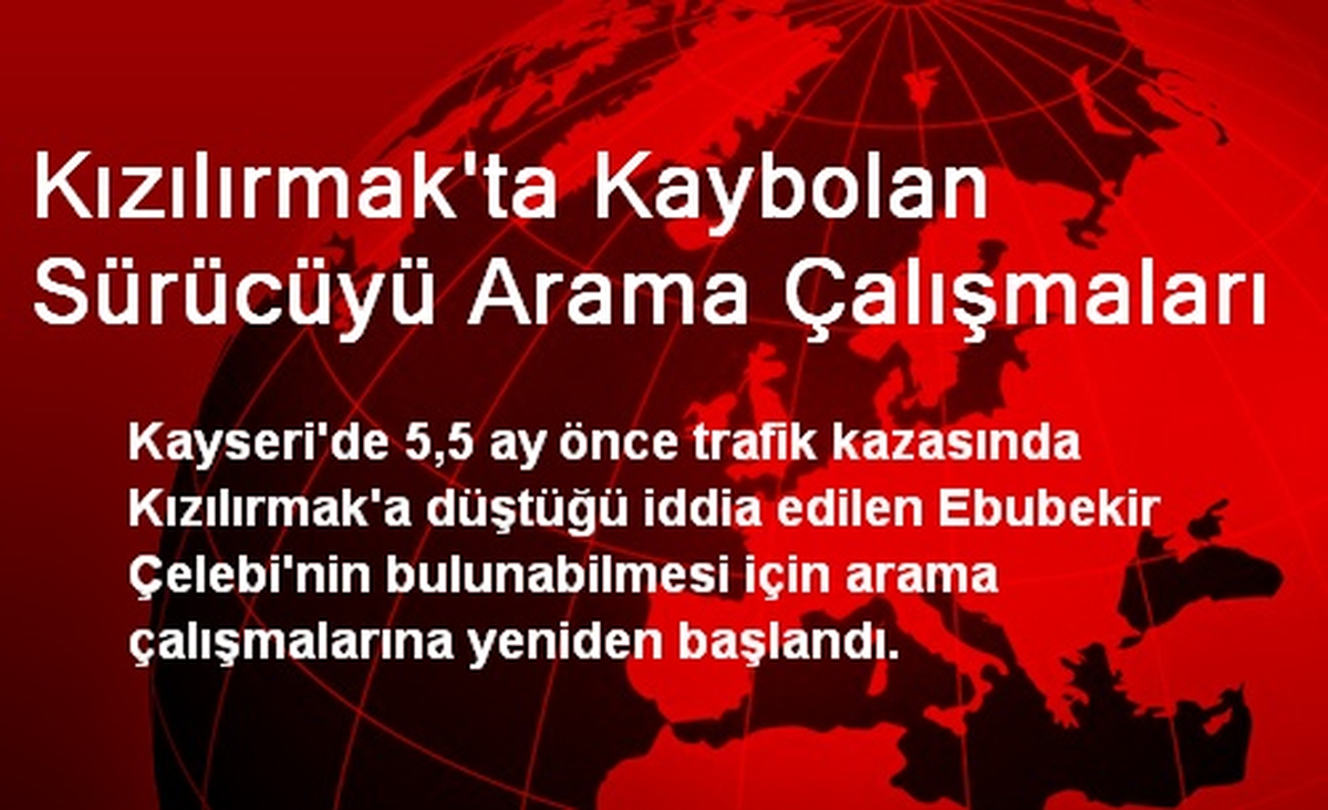 Kızılırmak\'ta Kaybolan Sürücüyü Arama Çalışmaları