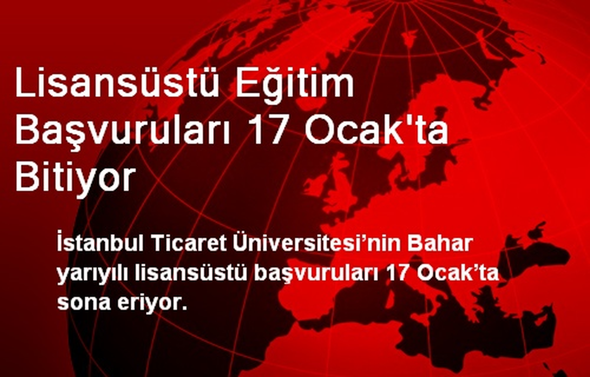 Lisansüstü Eğitim Başvuruları 17 Ocak\'ta Bitiyor
