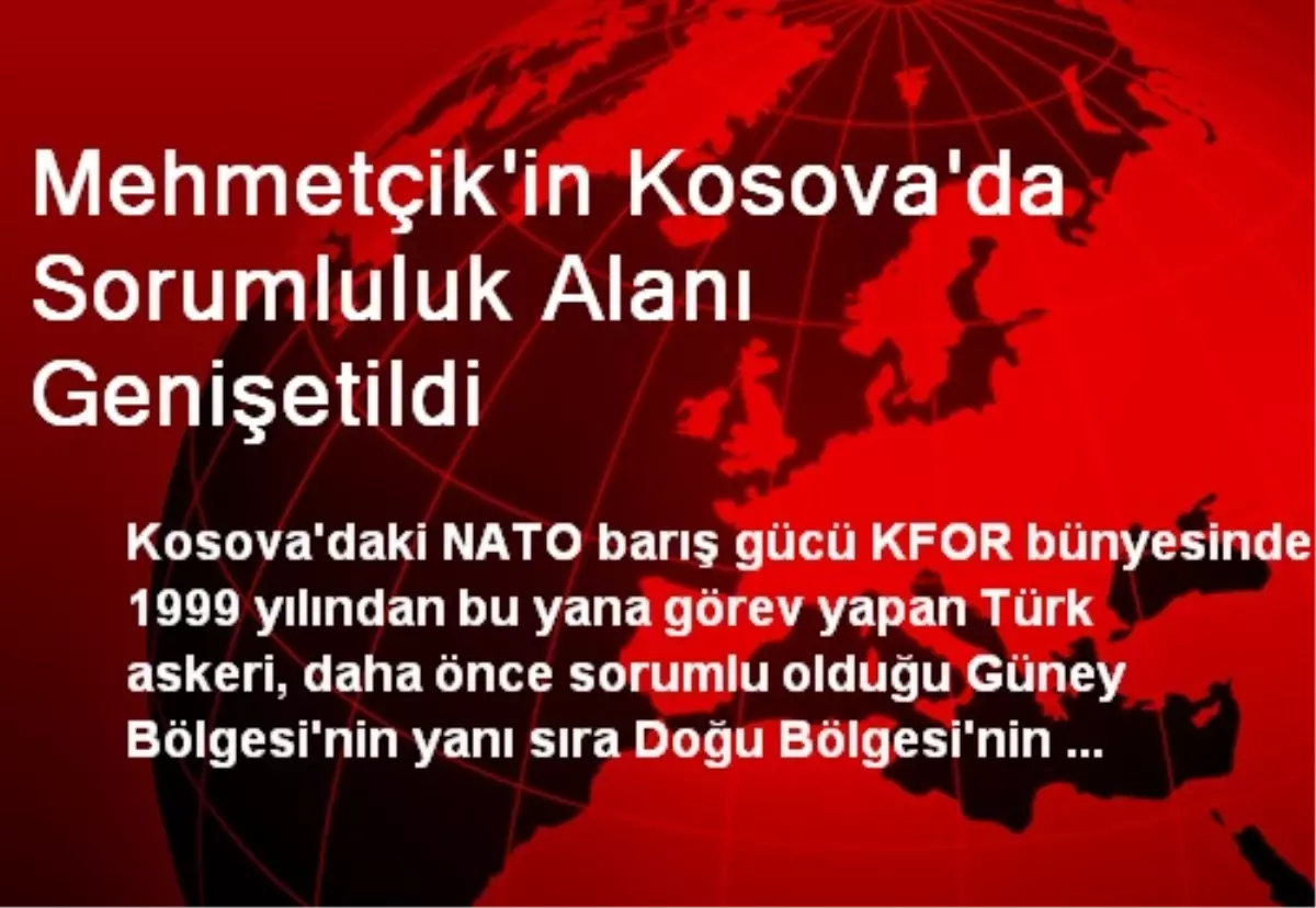 Mehmetçik\'in Kosova\'da Sorumluluk Alanı Genişetildi