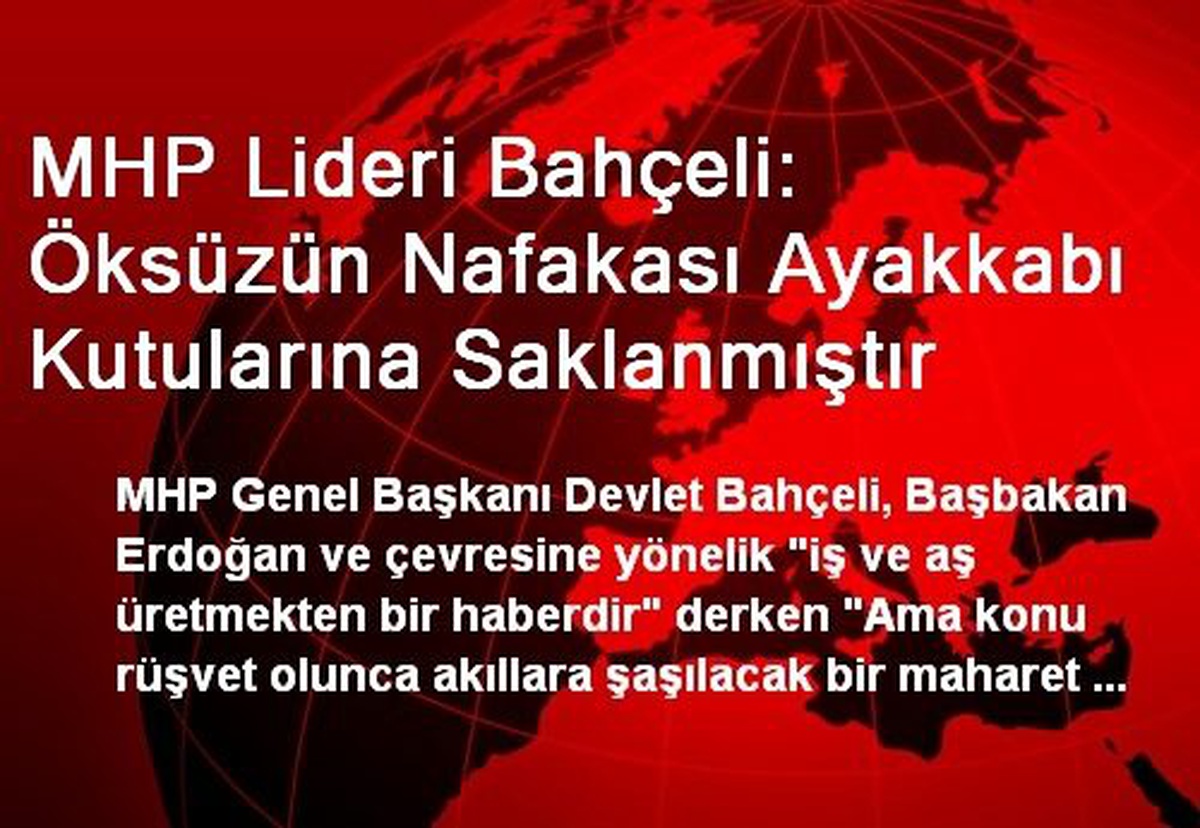 MHP Lideri Bahçeli: Öksüzün Nafakası Ayakkabı Kutularına Saklanmıştır