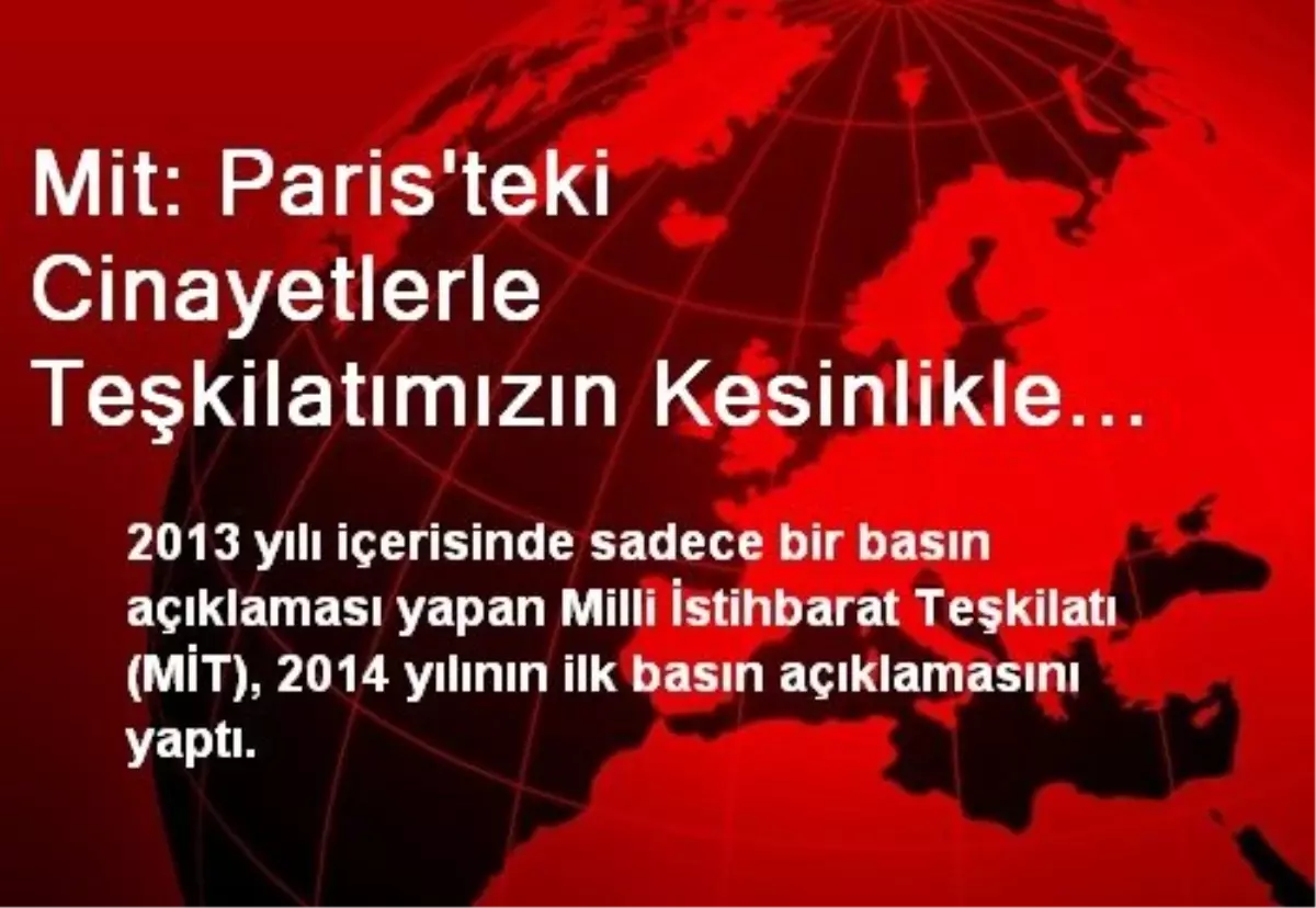 Mit: Paris\'teki Cinayetlerle Teşkilatımızın Kesinlikle Bir İlgisi Bulunmamaktadır