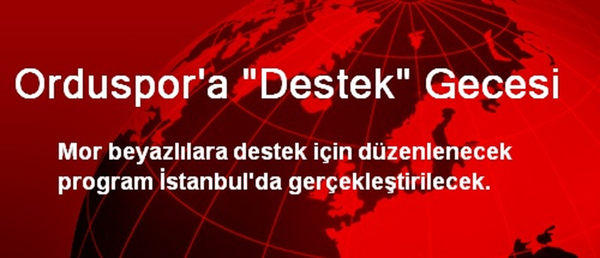Orduspor\'a "Destek" Gecesi