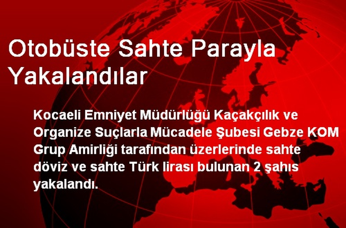 Otobüste Sahte Parayla Yakalandılar