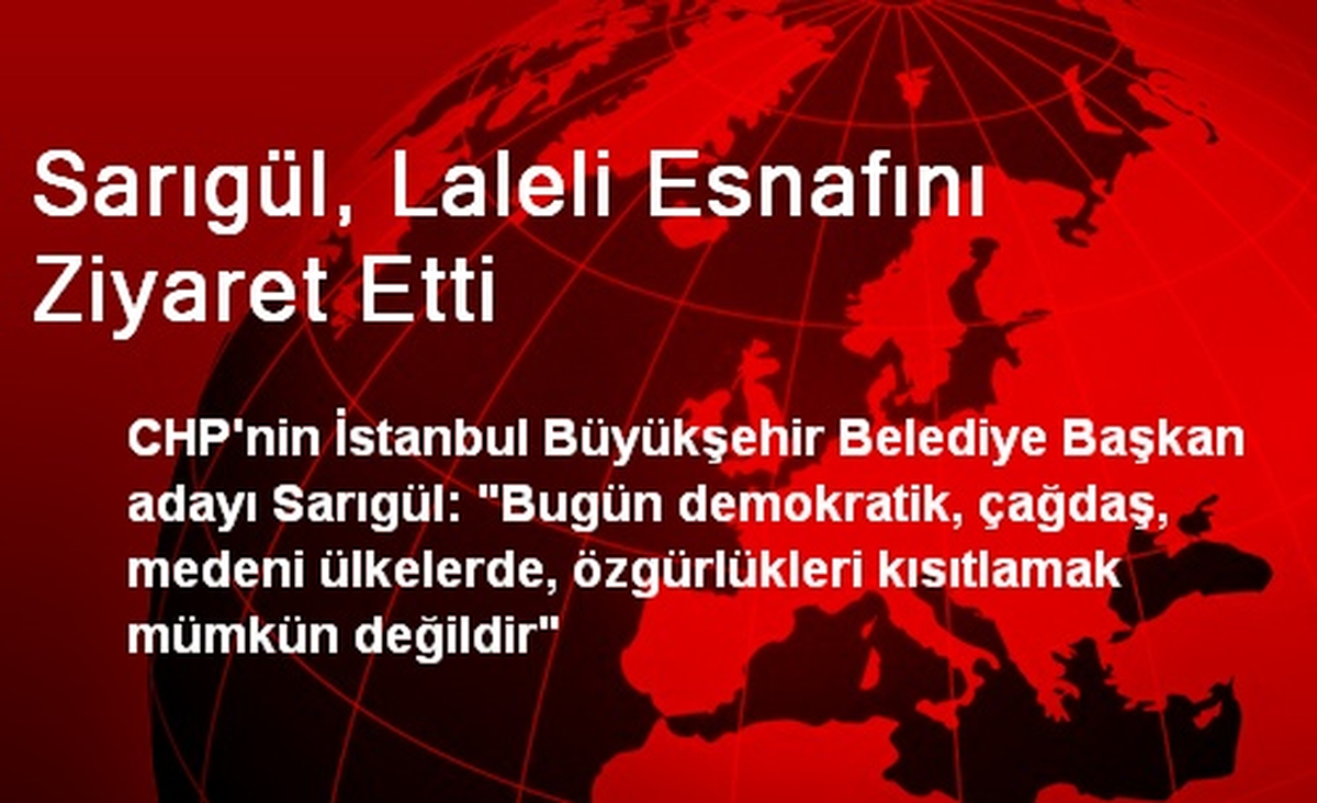 Sarıgül, Laleli Esnafını Ziyaret Etti