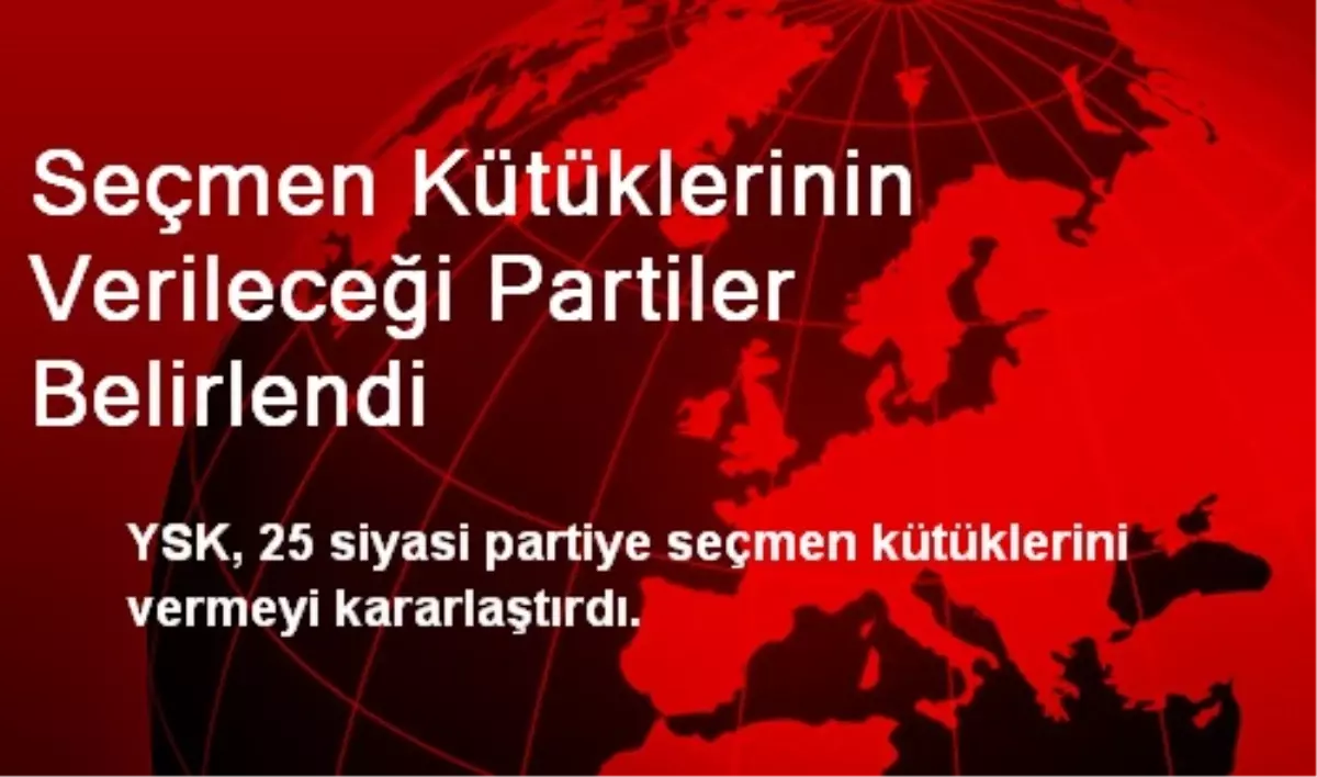 Seçmen Kütüklerinin Verileceği Partiler Belirlendi