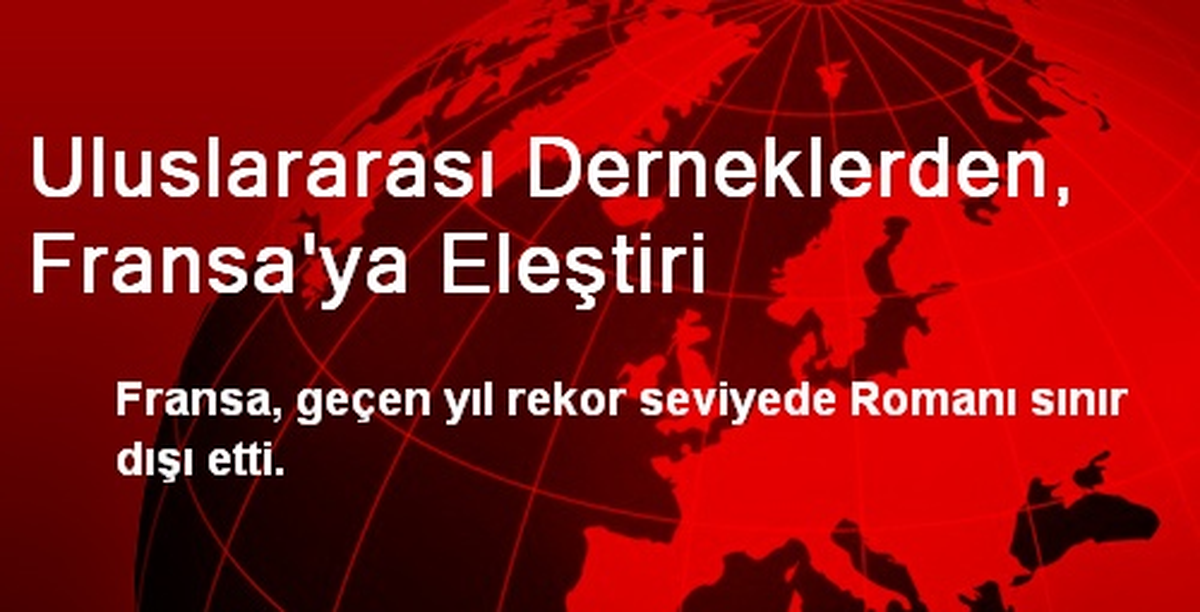 Uluslararası Derneklerden, Fransa\'ya Eleştiri