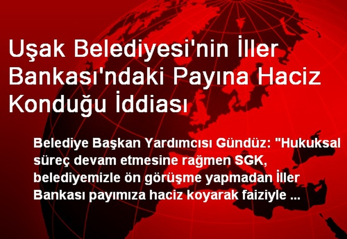 Uşak Belediyesinin İller Bankasındaki Payına Haciz İddiası
