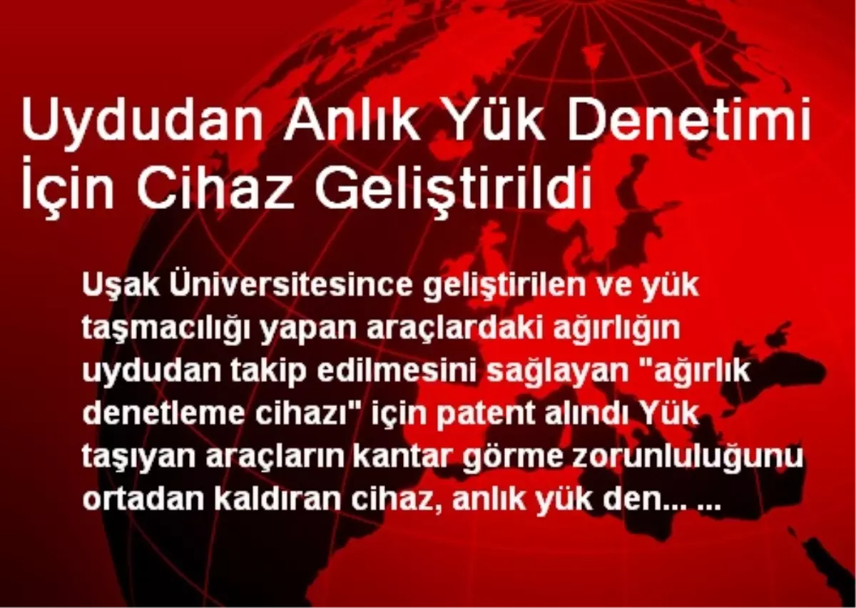 Uydudan Anlık Yük Denetimi İçin Cihaz Geliştirildi