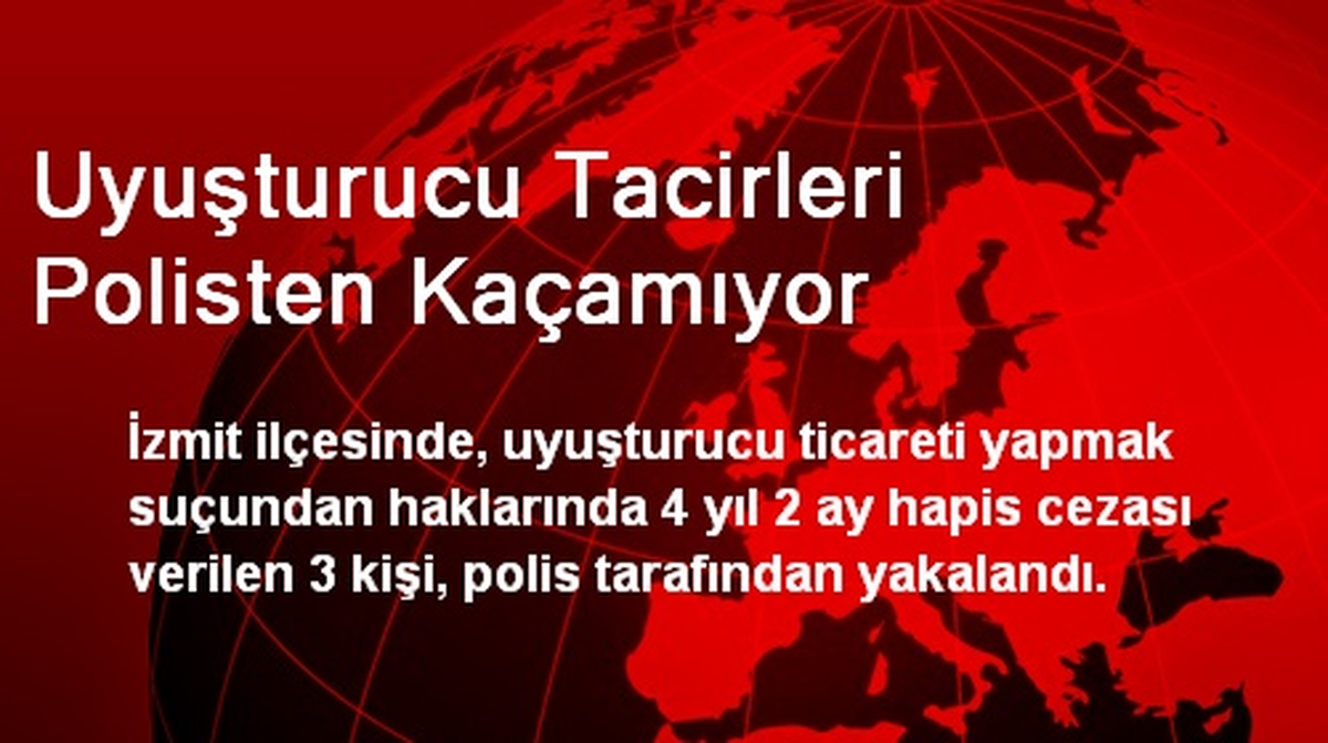 Uyuşturucu Tacirleri Polisten Kaçamıyor