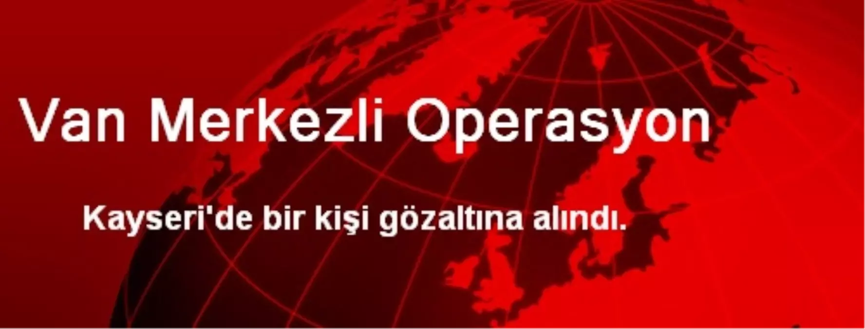 Van Merkezli Operasyon