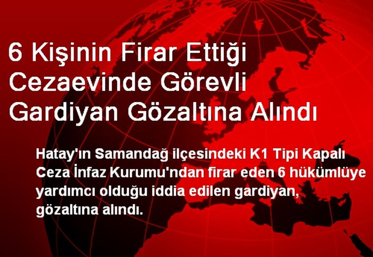 Hatay\'daki Cezaevinde Gardiyan Gözaltına Alındı