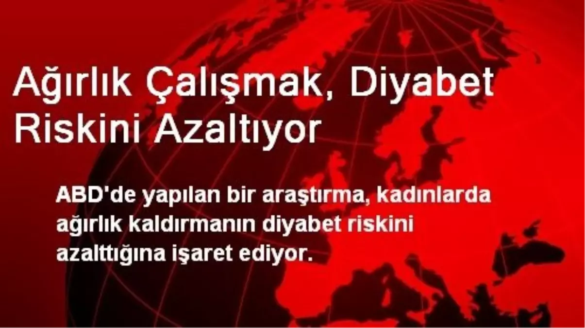 Ağırlık Çalışmak, Diyabet Riskini Azaltıyor