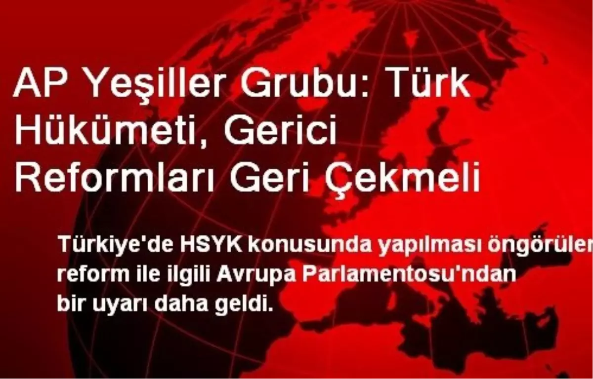 AP Yeşiller Grubu: Türk Hükümeti, Gerici Reformları Geri Çekmeli