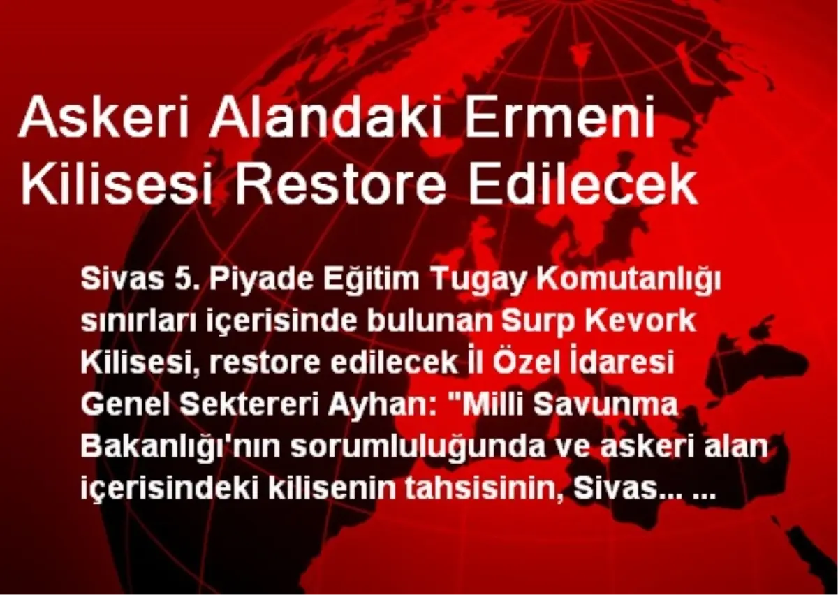 Sivas\'ta Askeri Alandaki Ermeni Kilisesi Restore Edilecek