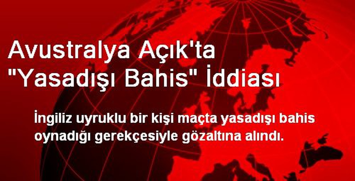 Avustralya Açık\'ta Yasadışı Bahis: 1 Gözaltı