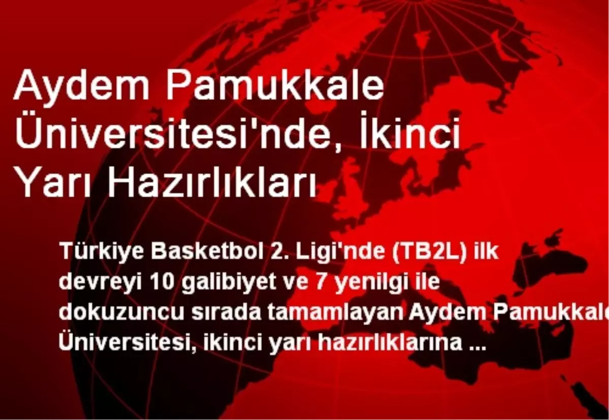 Aydem Pamukkale Üniversitesi, İkinci Yarıya Hazırlanıyor