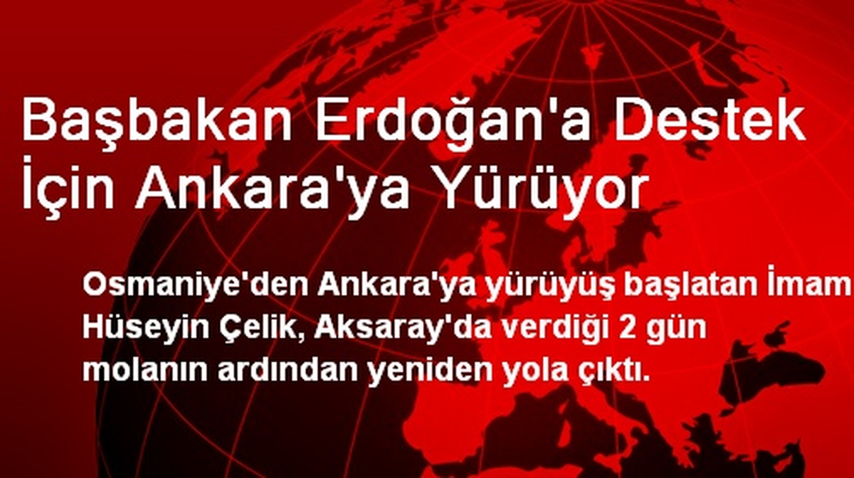 Başbakan Erdoğan\'a Destek İçin Ankara\'ya Yürüyor