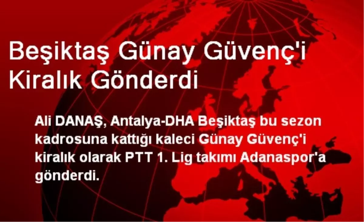 Beşiktaş Günay Güvenç\'i Kiralık Gönderdi