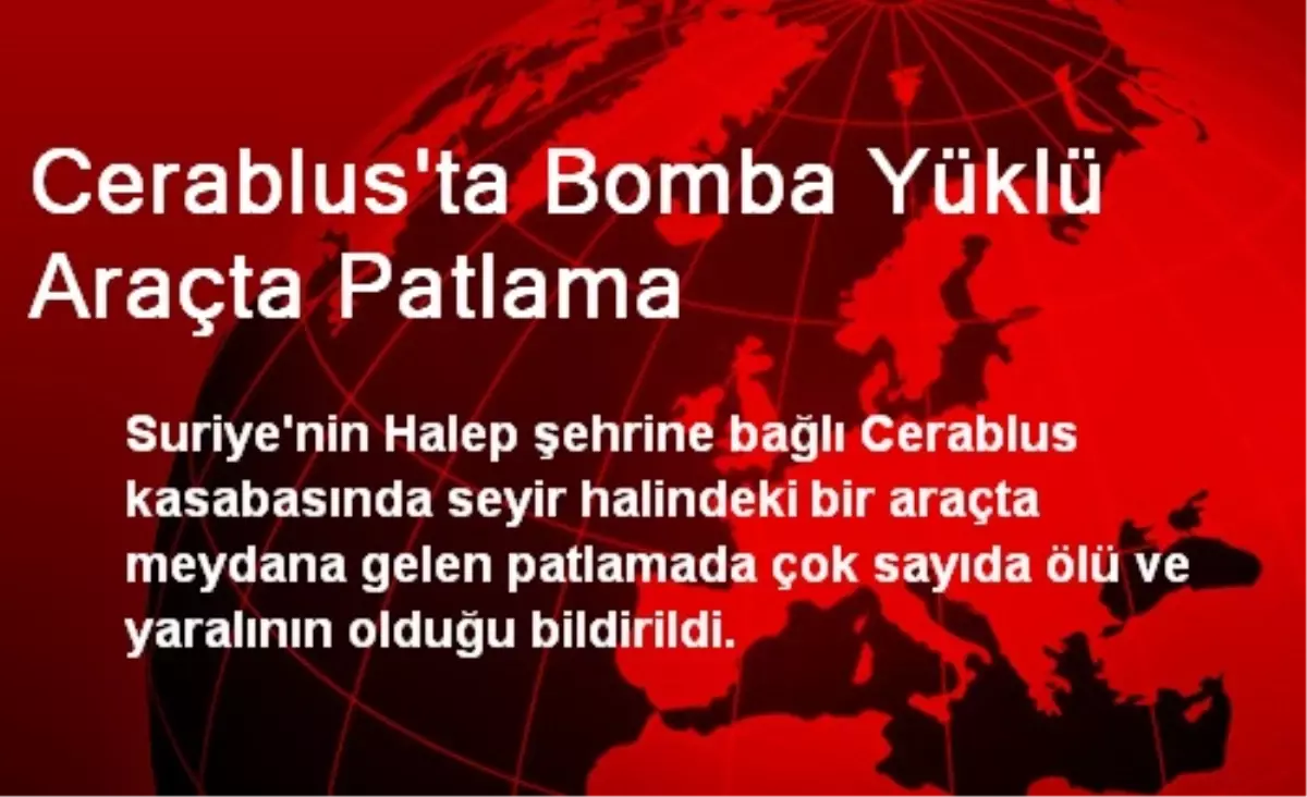 Cerablus\'ta Bomba Yüklü Araçta Patlama