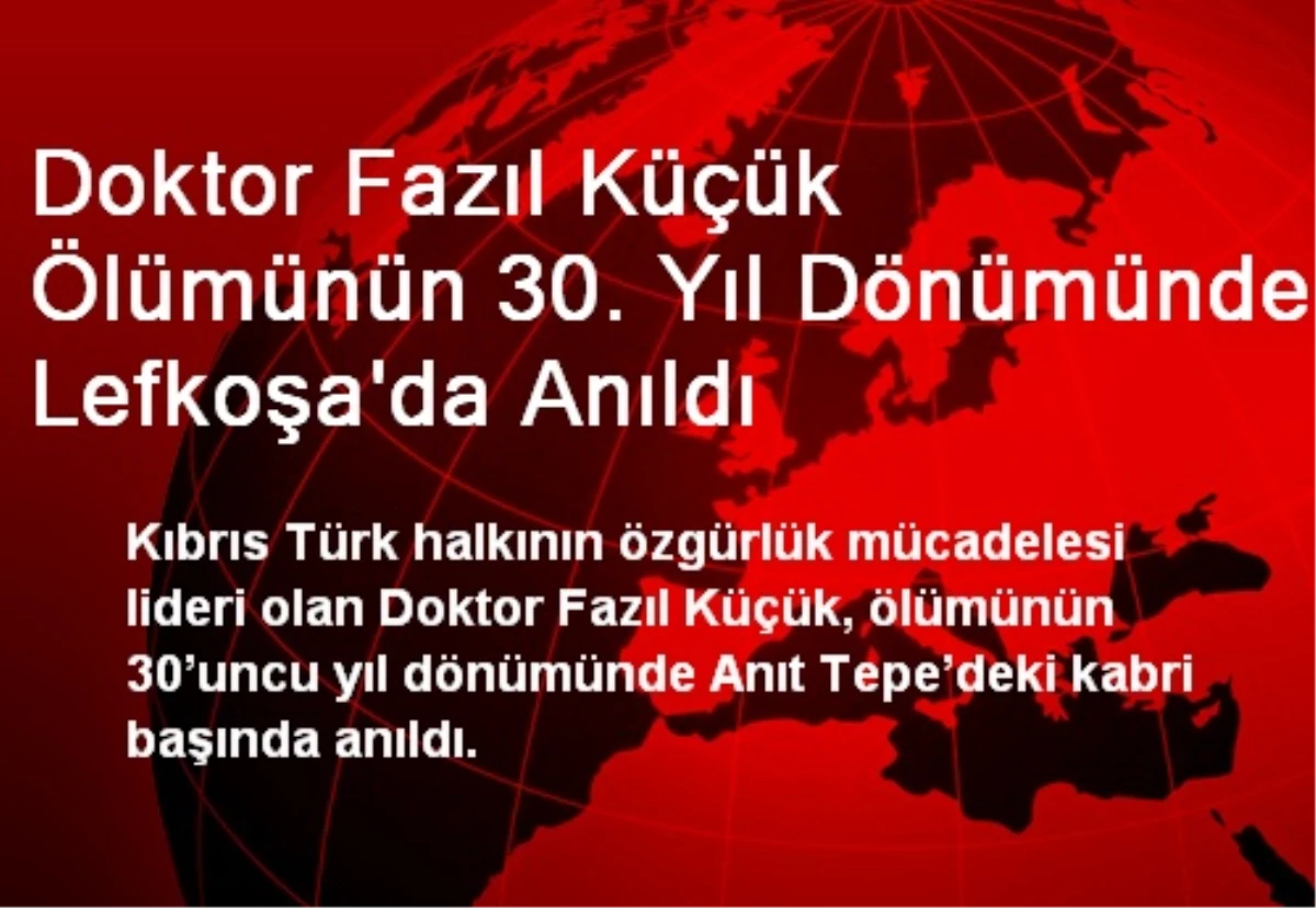 Doktor Fazıl Küçük Ölümünün 30. Yıl Dönümünde Lefkoşa\'da Anıldı