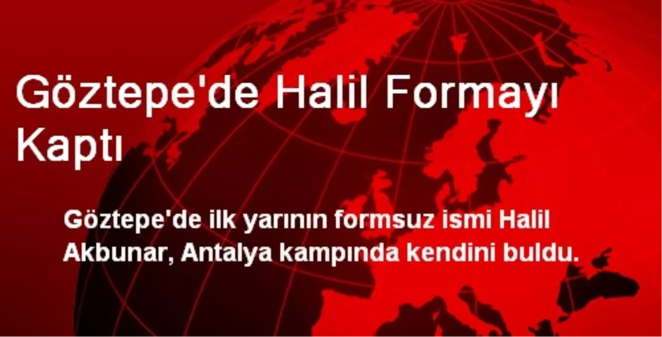 Göztepe\'de Halil Formayı Kaptı