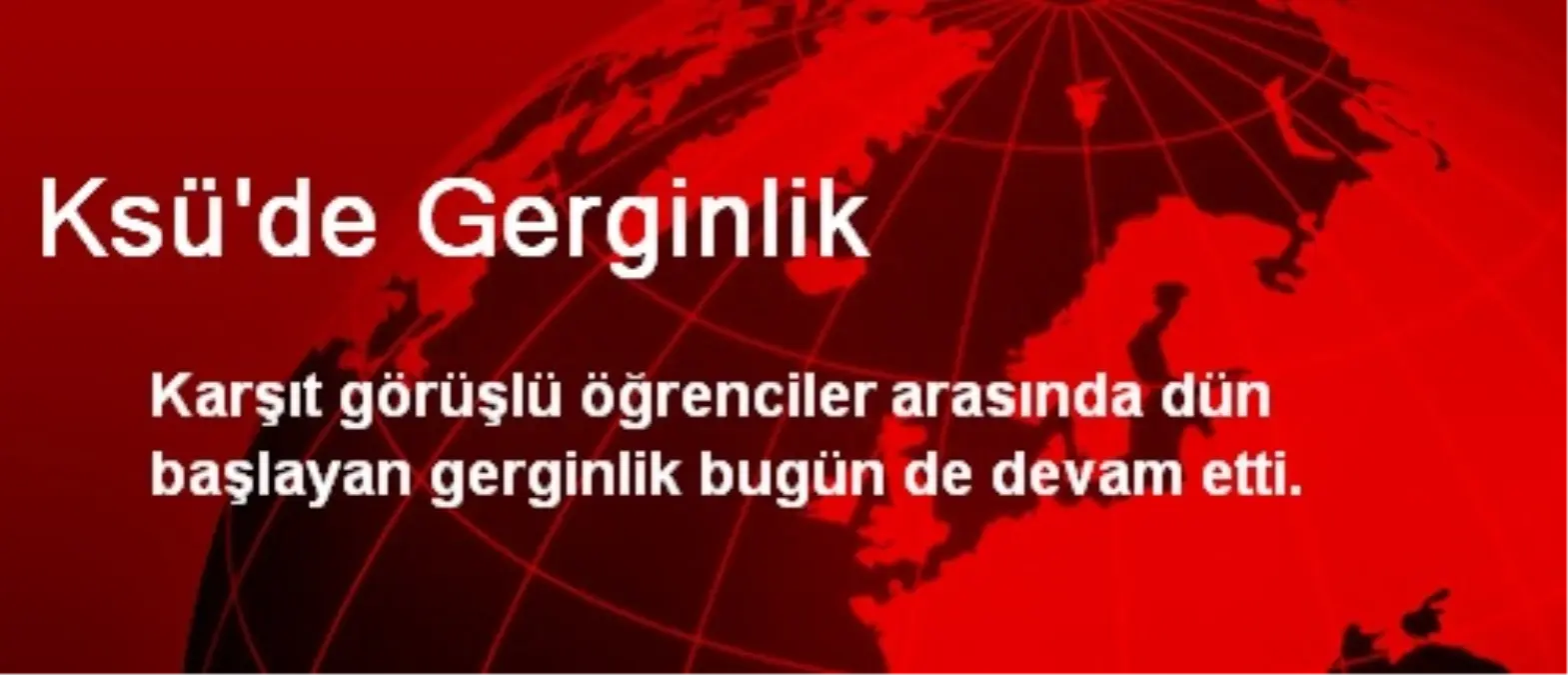 Ksü\'de Gerginlik