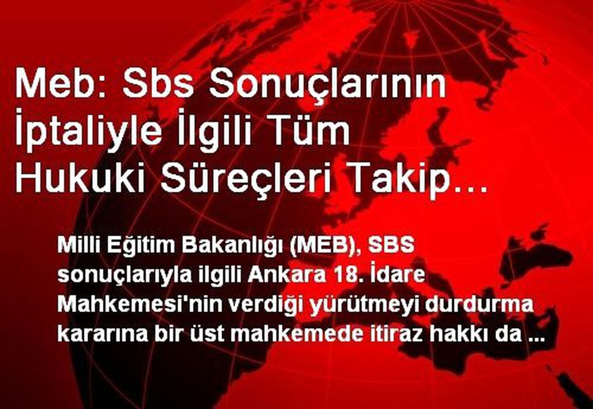 Meb: Sbs Sonuçlarının İptaliyle İlgili Tüm Hukuki Süreçleri Takip Edeceğiz