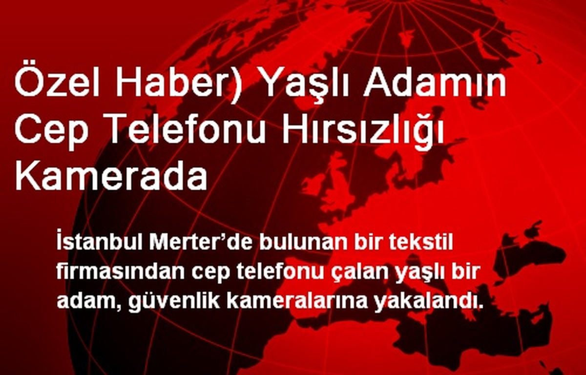 Özel Haber) Yaşlı Adamın Cep Telefonu Hırsızlığı Kamerada