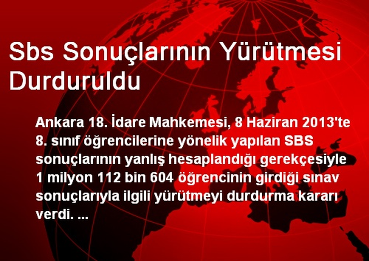 Sbs Sonuçlarının Yürütmesi Durduruldu