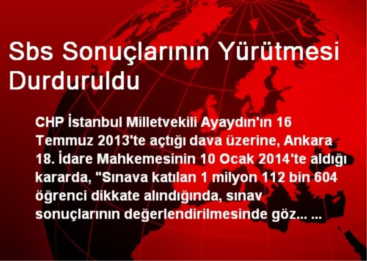 Sbs Sonuçlarının Yürütmesi Durduruldu