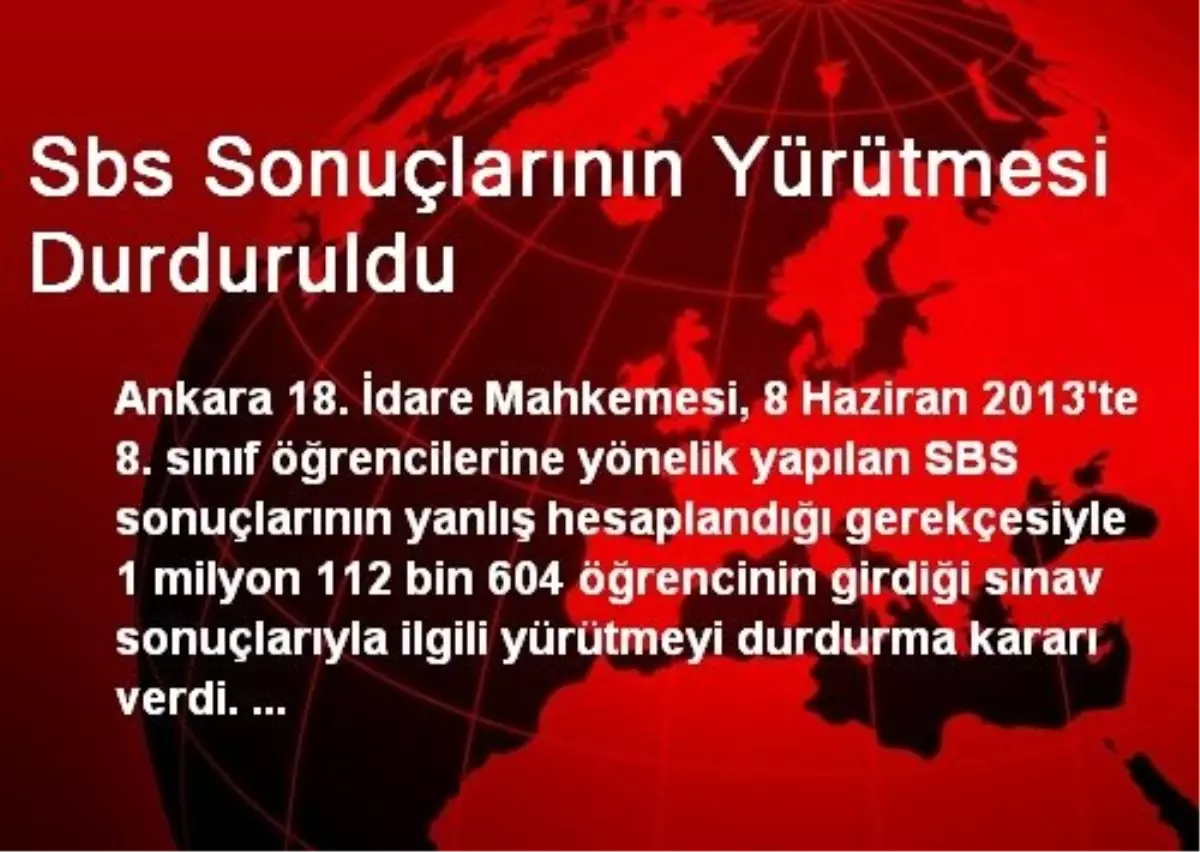 Sbs Sonuçlarının Yürütmesi Durduruldu