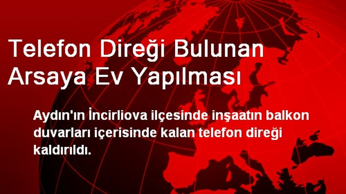 Telefon Direği Bulunan Arsaya Ev Yapılması