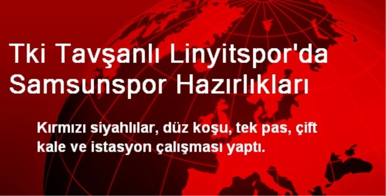 Tki Tavşanlı Linyitspor\'da Samsunspor Hazırlıkları