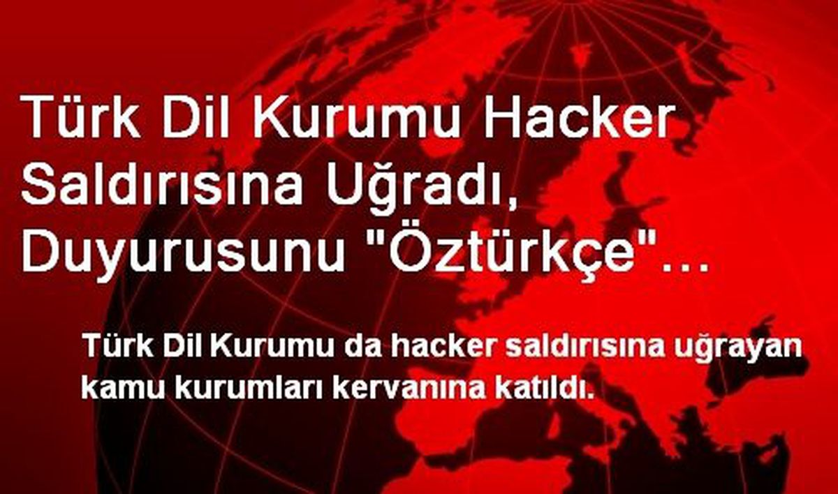 Türk Dil Kurumu Hacker Saldırısına Uğradı, Duyurusunu "Öztürkçe" Yaptı
