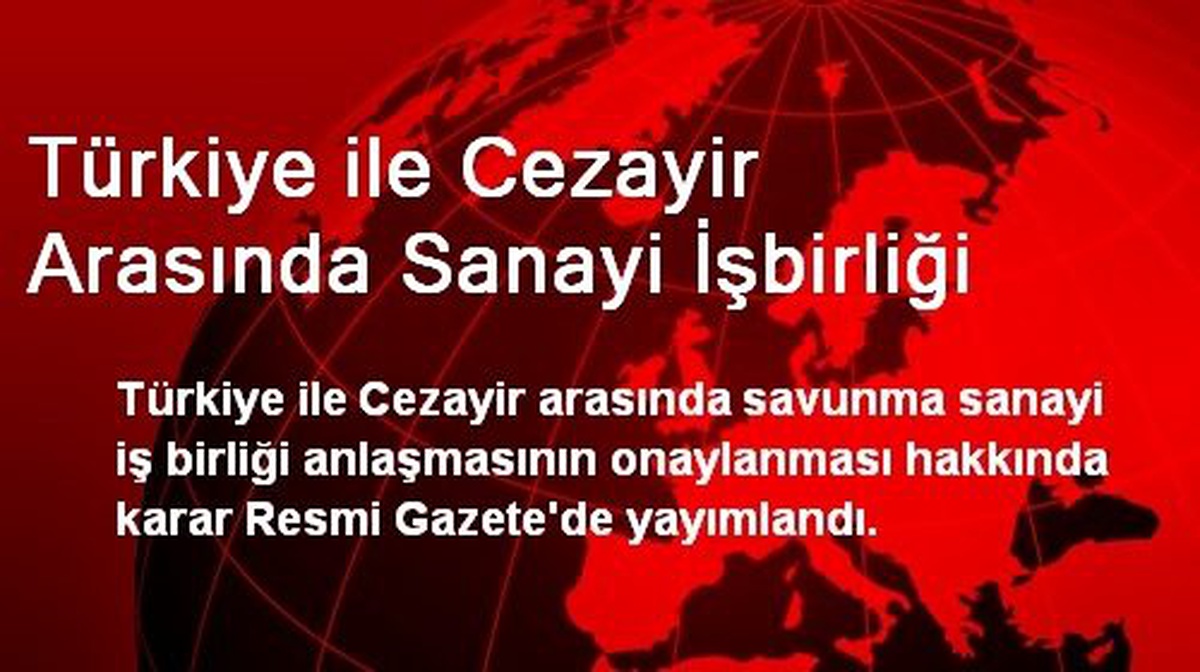 Türkiye ile Cezayir Arasında Sanayi İşbirliği