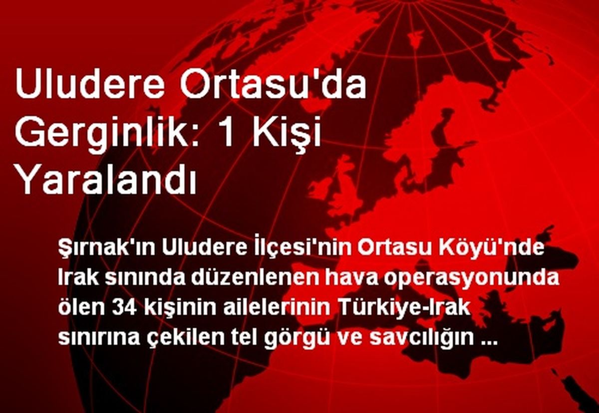 Uludere Ortasu\'da Gerginlik: 1 Kişi Yaralandı