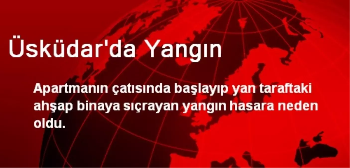 Üsküdar\'da Yangın