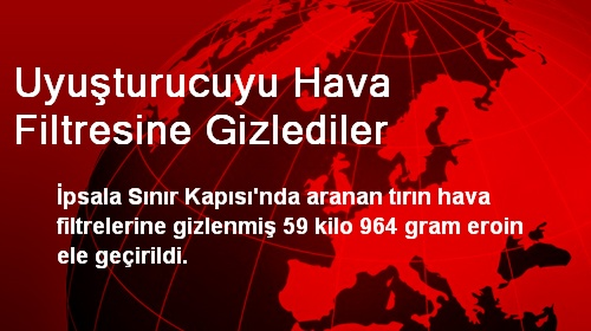 Uyuşturucuyu Hava Filtresine Gizlediler