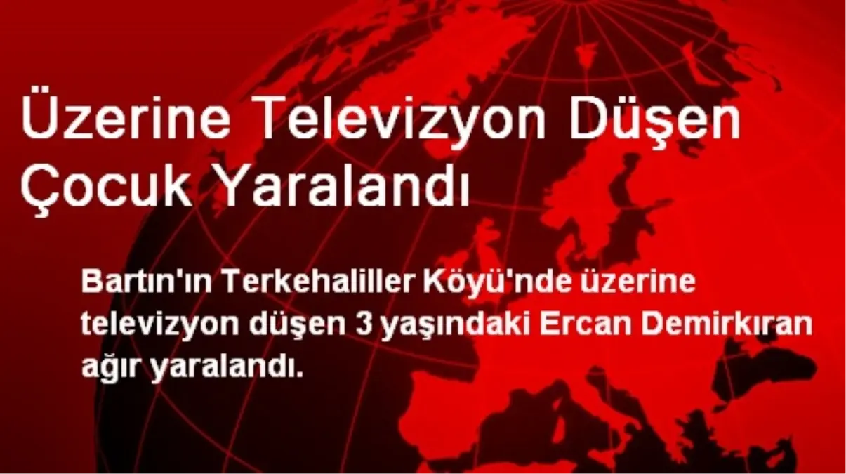 Üzerine Televizyon Düşen Çocuk Yaralandı