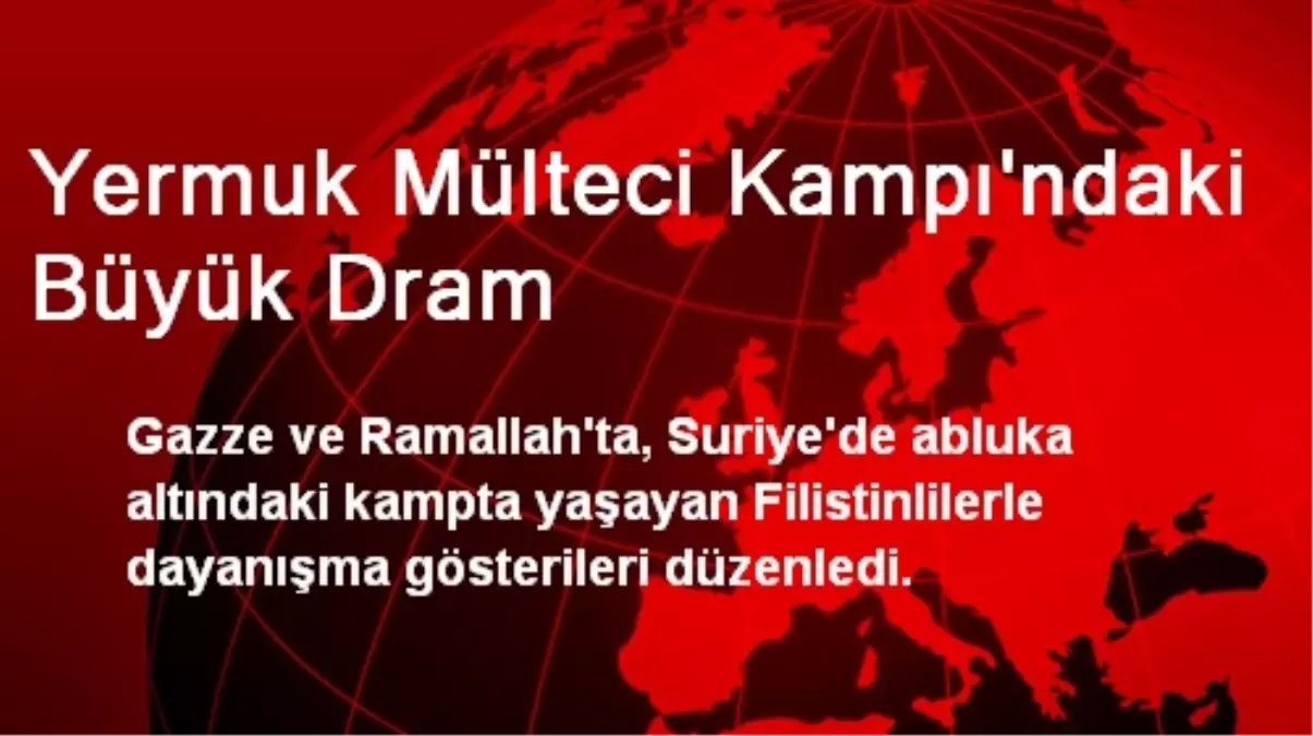 Yermuk Mülteci Kampı\'ndaki Büyük Dram