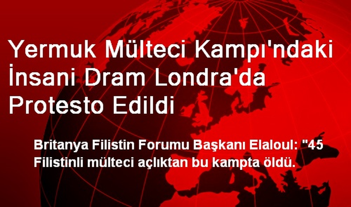 Yermuk Mülteci Kampı\'ndaki İnsani Dram Londra\'da Protesto Edildi