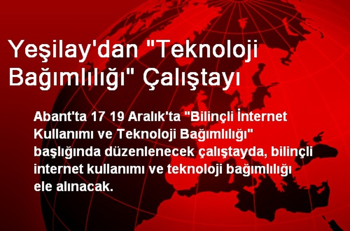 Yeşilay\'dan "Teknoloji Bağımlılığı" Çalıştayı