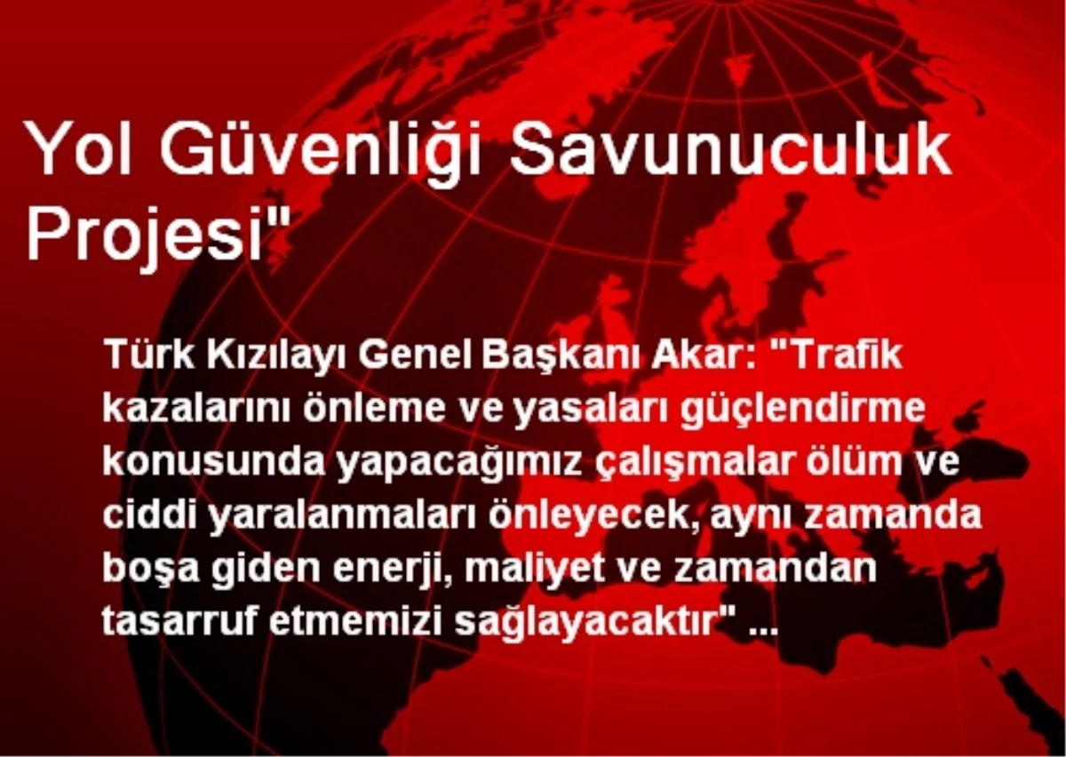 Yol Güvenliği Savunuculuk Projesi"