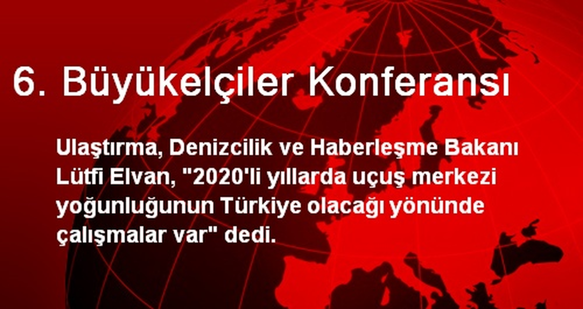 6. Büyükelçiler Konferansı
