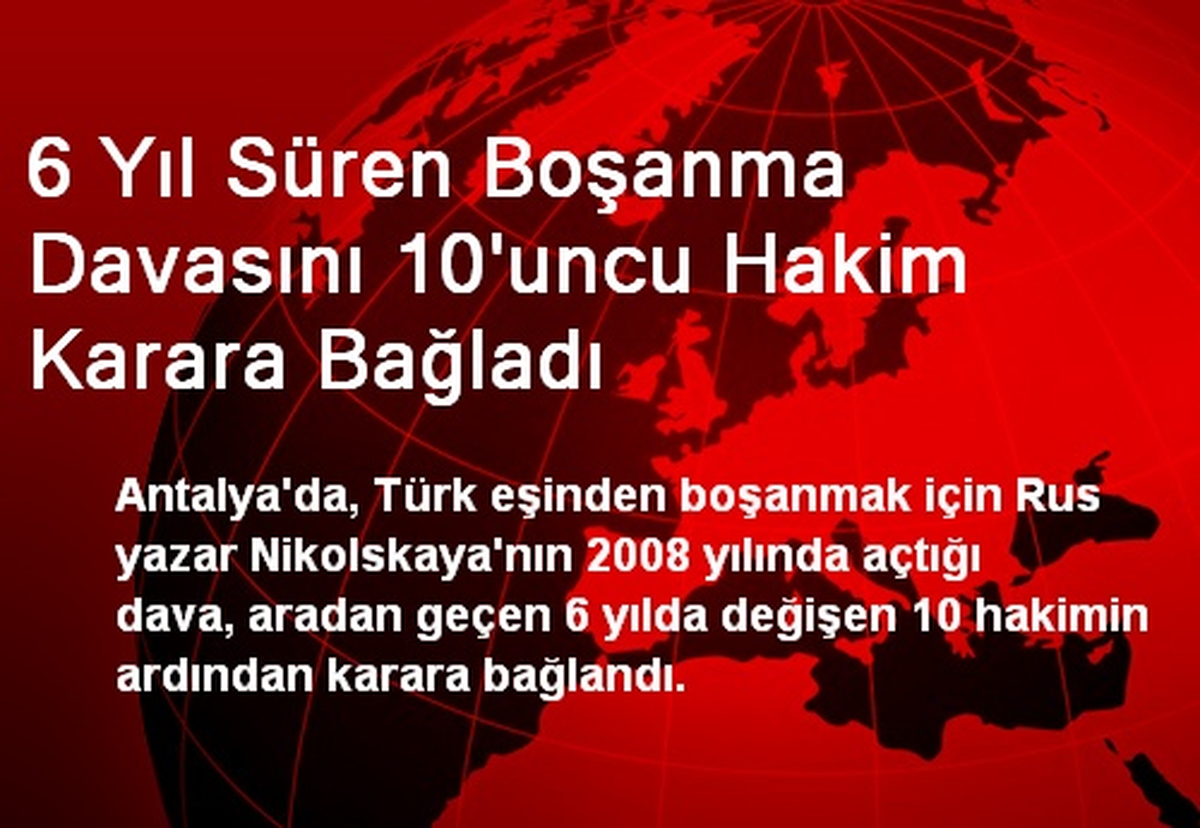 6 Yıl Süren Boşanma Davasını 10\'uncu Hakim Karara Bağladı