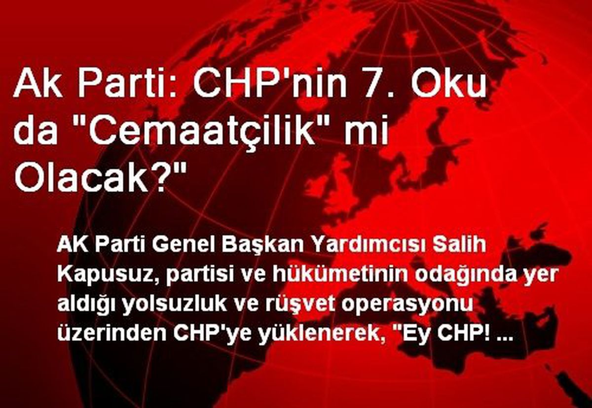 Ak Parti: CHP\'nin 7. Oku da "Cemaatçilik" mi Olacak?"