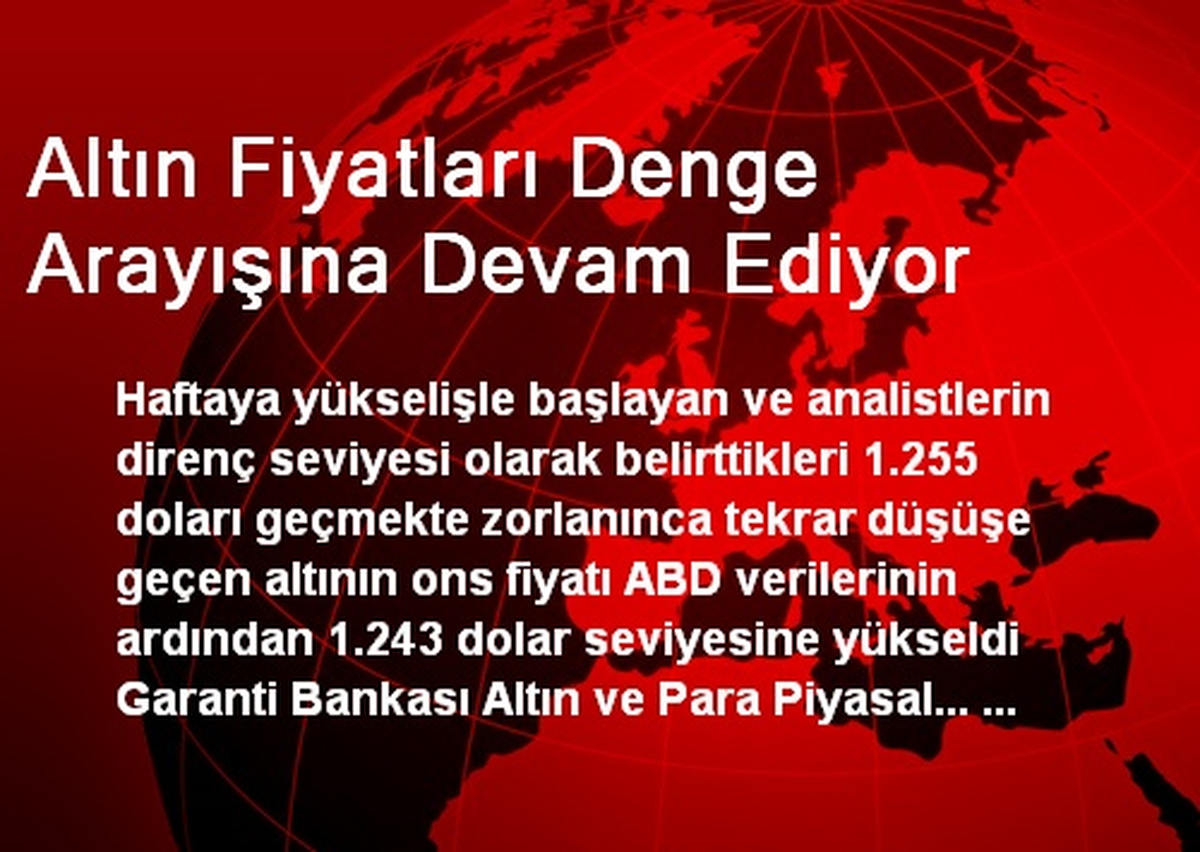 Altın Fiyatları Denge Arayışına Devam Ediyor