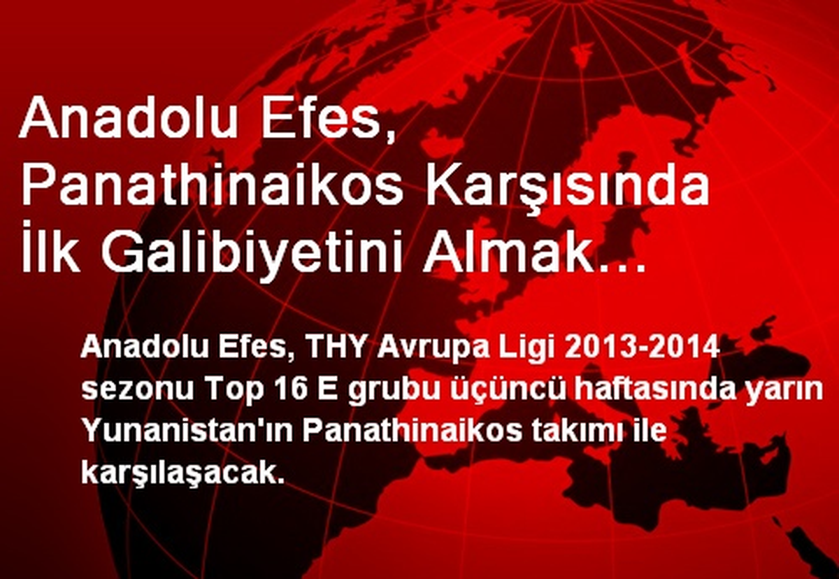 Anadolu Efes, Panathinaikos Karşısında İlk Galibiyetini Almak İstiyor